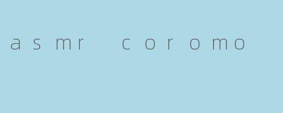 asmr coromo